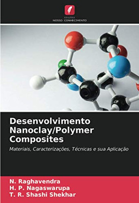 Desenvolvimento Nanoclay/Polymer Composites: Materiais, Caracterizações, Técnicas e sua Aplicação (Portuguese Edition)