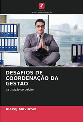 DESAFIOS DE COORDENAÇÃO DA GESTÃO: instituição de crédito (Portuguese Edition)