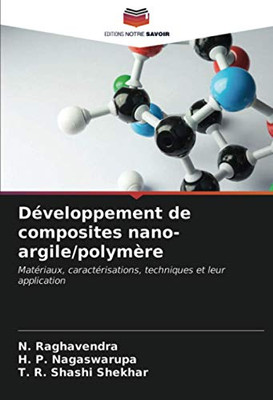 Développement de composites nano-argile/polymère: Matériaux, caractérisations, techniques et leur application (French Edition)