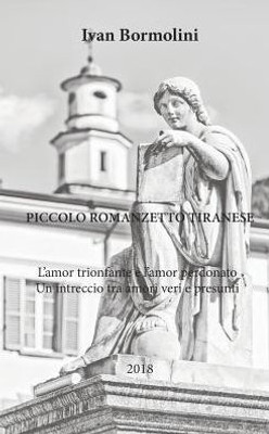 Piccolo Romanzetto Tiranese: "L'Amor Trionfante E L'Amor Perduto" (Italian Edition)