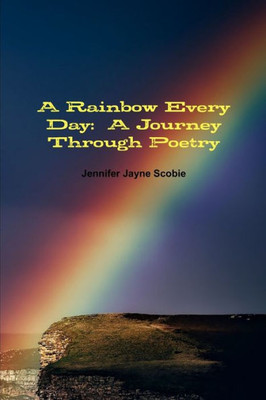 A Rainbow Every Day: A Journey Through Poetry