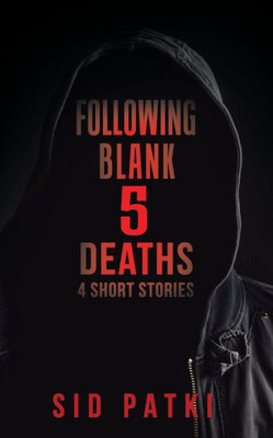 Following Blank 5 Deaths: 4 Short Stories