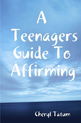 A Teenagers Guide To Affirming