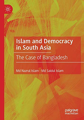 Islam and Democracy in South Asia: The Case of Bangladesh
