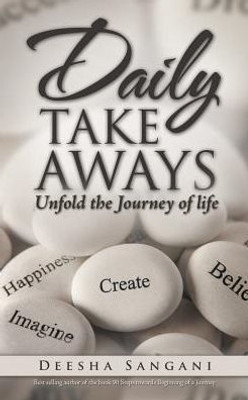 Daily Take Aways: Unfold The Journey Of Life