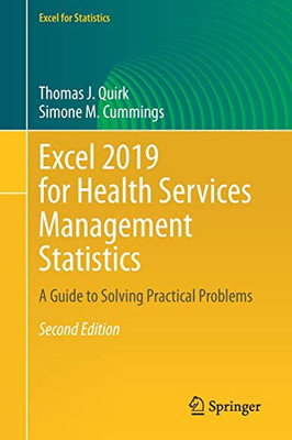 Excel 2019 for Health Services Management Statistics: A Guide to Solving Practical Problems (Excel for Statistics)