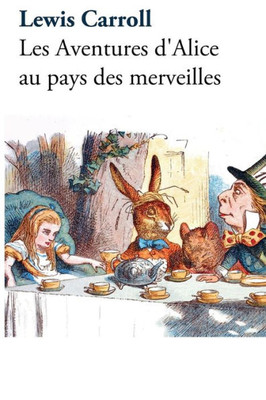 Les Aventures D'Alice Au Pays Des Merveilles (French Edition)