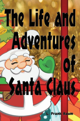 The Life And Adventures Of Santa Claus (Illustrated Edition)