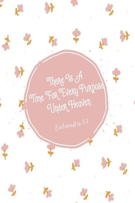 There Is A Time For Every Purpose Under Heaven: Bible Verse Quote Cover Composition Notebook Portable