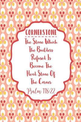 The Stone Which The Builders Refused Is Become The Head Stone Of The Corner: Names Of Jesus Bible Verse Quote Cover Composition Notebook Portable