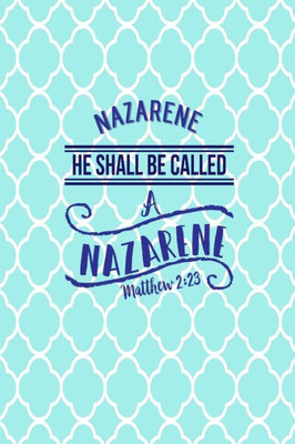 He Shall Be Called A Nazarene: Names Of Jesus Bible Verse Quote Cover Composition Notebook Portable