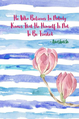 He Who Believes In Nobody Knows That He Himself Is Not To Be Trusted: Cool Journal Books Blank Lined Portable