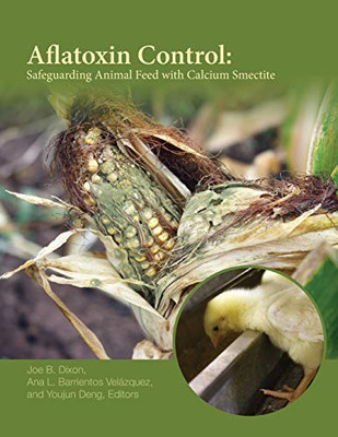 Aflatoxin Control: Safeguarding Animal Feed with Calcium Smectite (ASA, CSSA, and SSSA Books)