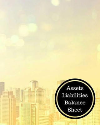 Assets Liabilities Balance Sheet: Balance Sheet Book