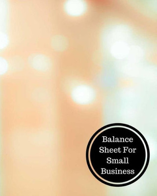 Balance Sheet For Small Business: Balance Sheet Book