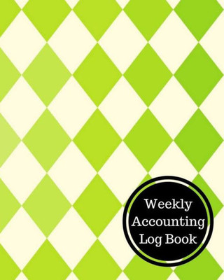 Weekly Accounting Log Book: Weekly Bookkeeping Record