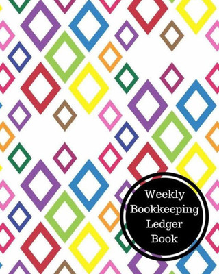 Weekly Bookkeeping Ledger Book: Weekly Bookkeeping Record