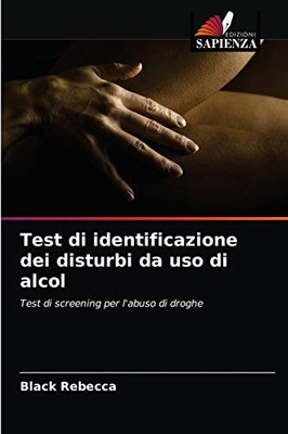 Test di identificazione dei disturbi da uso di alcol: Test di screening per l'abuso di droghe (Italian Edition)