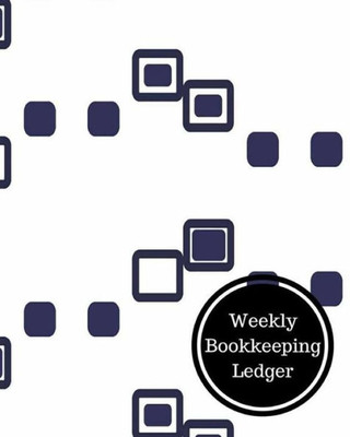 Weekly Bookkeeping Ledger: Weekly Bookkeeping Record