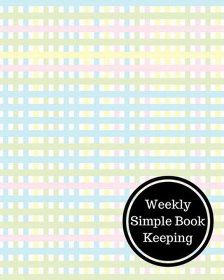 Weekly Simple Book Keeping: Weekly Bookkeeping Record