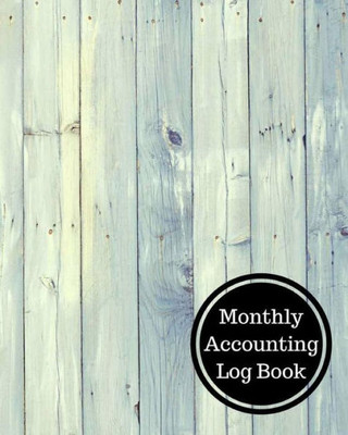 Monthly Accounting Log Book: Monthly Bookkeeping Log