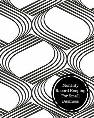 Monthly Record Keeping For Small Business: Monthly Bookkeeping Log