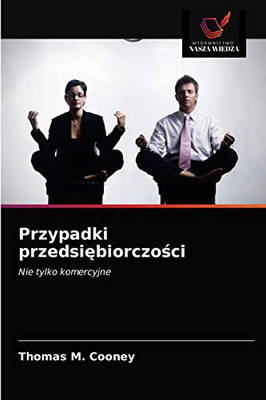 Przypadki przedsiębiorczości: Nie tylko komercyjne (Polish Edition)