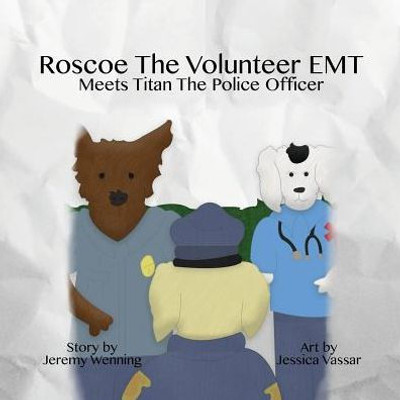 Roscoe The Volunteer Emt Meets Titan The Police Officer (2)