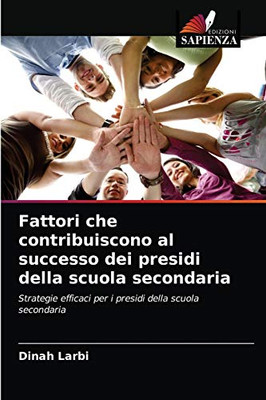 Fattori che contribuiscono al successo dei presidi della scuola secondaria: Strategie efficaci per i presidi della scuola secondaria (Italian Edition)