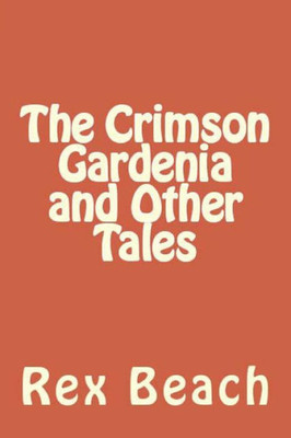 The Crimson Gardenia And Other Tales