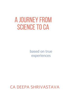 A Journey From Science To Ca