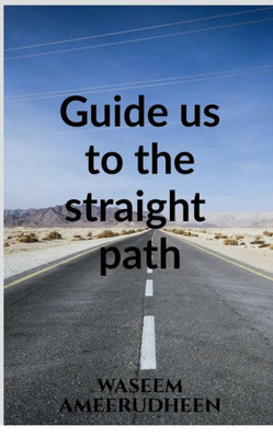 Guide Us To The Straight Path