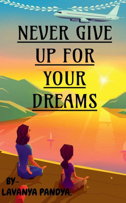 Never Give Up For Your Dreams