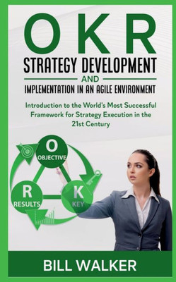 Okr - Strategy Development And Implementation In An Agile Environment