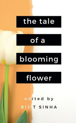 The Tale Of A Blooming Flower
