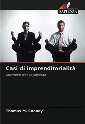 Casi di imprenditorialità: Guardando oltre la pubblicità (Italian Edition)
