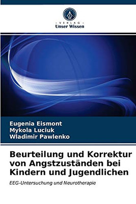 Beurteilung und Korrektur von Angstzuständen bei Kindern und Jugendlichen (German Edition)
