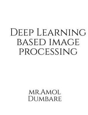 Deep Learning Based Image Processing
