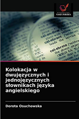 Kolokacja w dwujęzycznych i jednojęzycznych slownikach języka angielskiego (Polish Edition)
