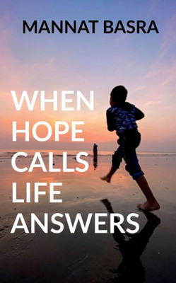 When Hope Calls Life Answers