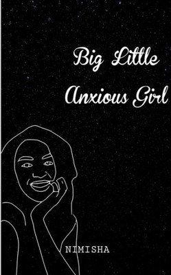 Big Little Anxious Girl