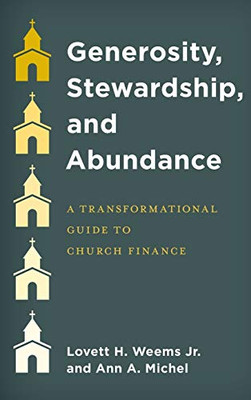 Generosity, Stewardship, and Abundance: A Transformational Guide to Church Finance - Hardcover