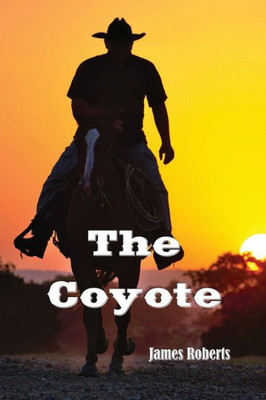The Coyote (Illustrated Edition): A Western Story