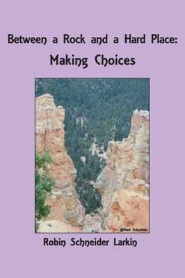 Between A Rock And A Hard Place: Making Choices