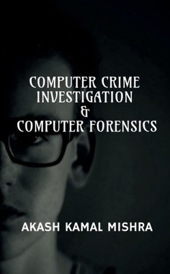 Computer Crime Investigation & Computer Forensics