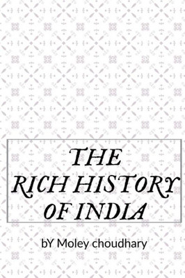 The Rich History Of India