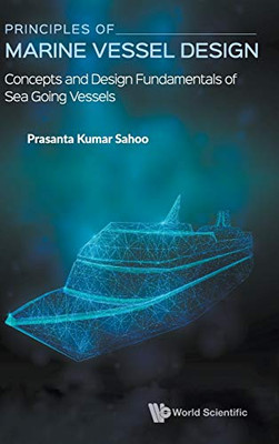 Principles of Marine Vessel Design: Concepts and Design Fundamentals of Sea Going Vessels