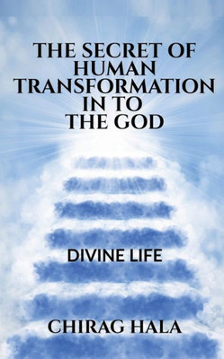 The Secret Of Human Transformation In To The God