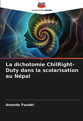 La dichotomie ChilRight-Duty dans la scolarisation au Népal (French Edition)