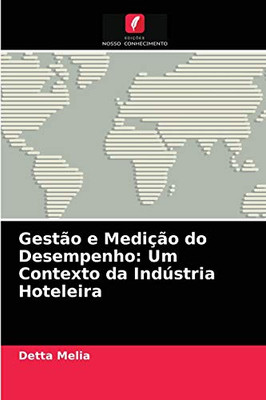 Gestão e Medição do Desempenho: Um Contexto da Indústria Hoteleira (Portuguese Edition)